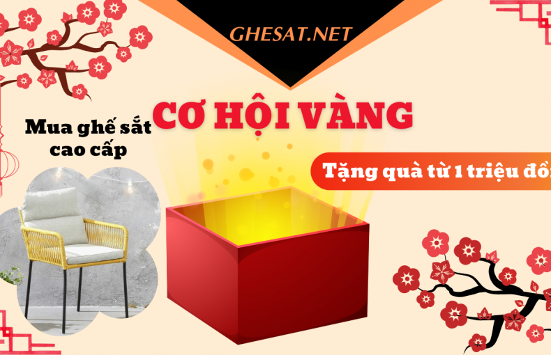 Cơ hội vàng - Mua ghế sắt cao cấp tặng quà tết chỉ từ 1 triệu đồng